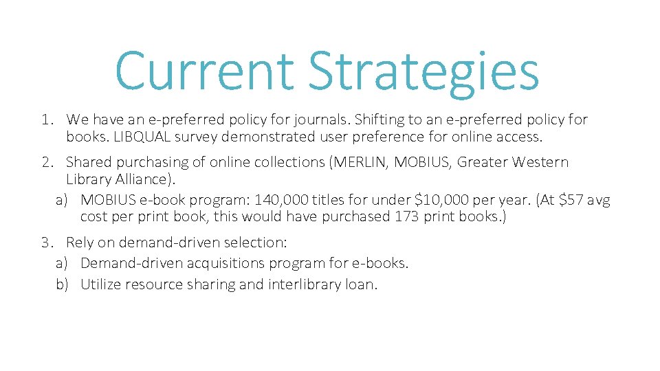 Current Strategies 1. We have an e-preferred policy for journals. Shifting to an e-preferred