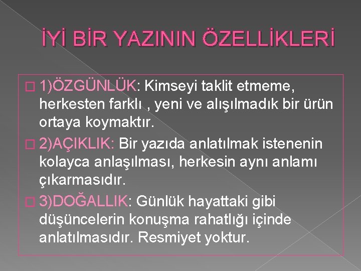 İYİ BİR YAZININ ÖZELLİKLERİ � 1)ÖZGÜNLÜK: Kimseyi taklit etmeme, herkesten farklı , yeni ve