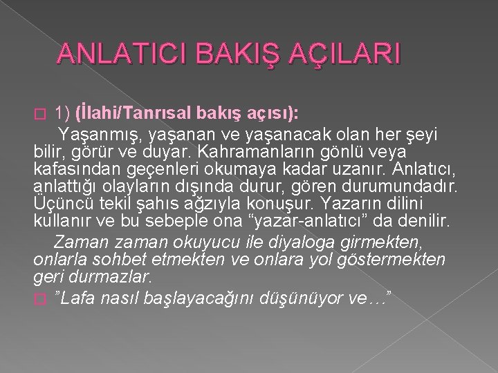 ANLATICI BAKIŞ AÇILARI 1) (İlahi/Tanrısal bakış açısı): Yaşanmış, yaşanan ve yaşanacak olan her şeyi