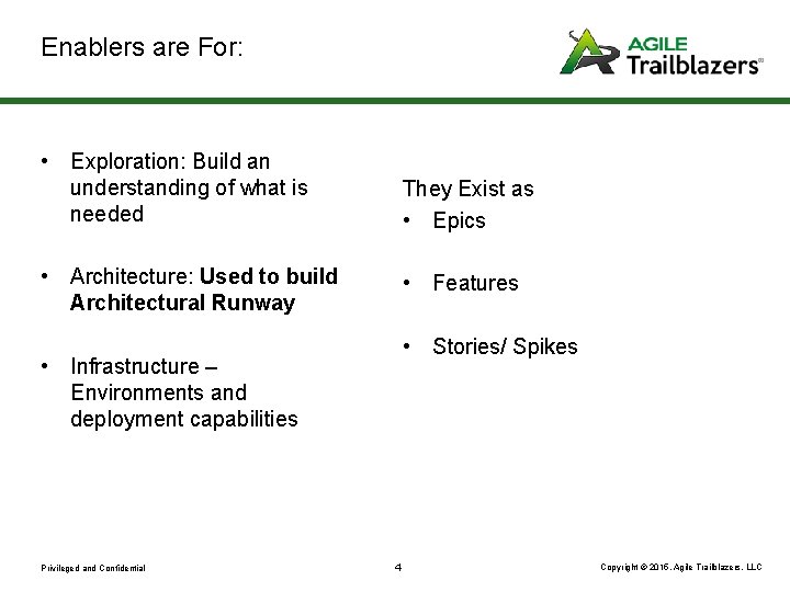 Enablers are For: • Exploration: Build an understanding of what is needed They Exist