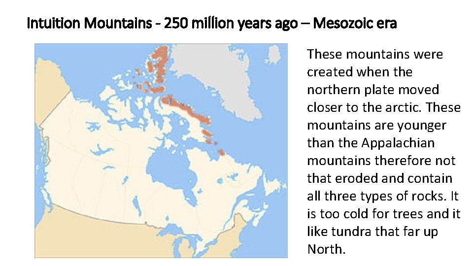 Intuition Mountains - 250 million years ago – Mesozoic era These mountains were created