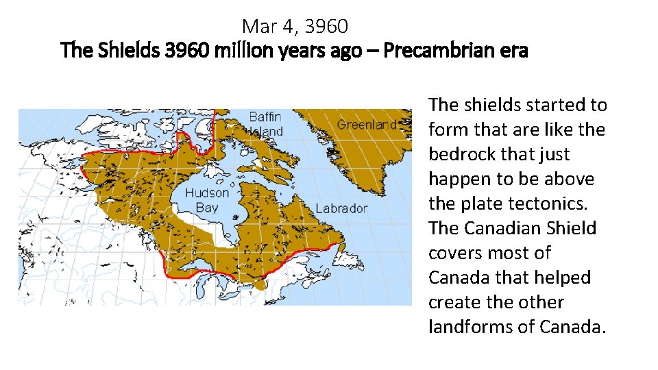 Mar 4, 3960 The Shields 3960 million years ago – Precambrian era The shields