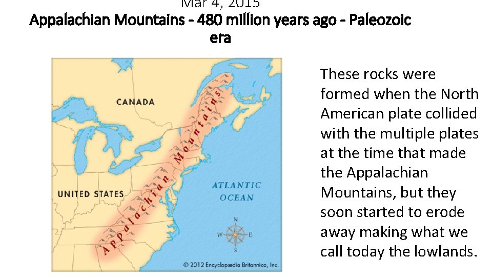 Mar 4, 2015 Appalachian Mountains - 480 million years ago - Paleozoic era These