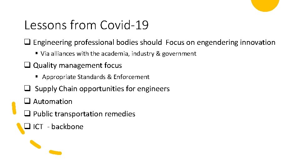 Lessons from Covid-19 q Engineering professional bodies should Focus on engendering innovation § Via
