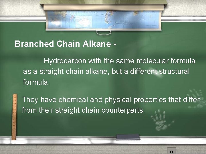 Branched Chain Alkane Hydrocarbon with the same molecular formula as a straight chain alkane,