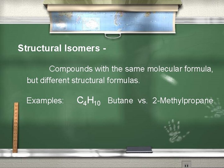 Structural Isomers Compounds with the same molecular formula, but different structural formulas. Examples: C
