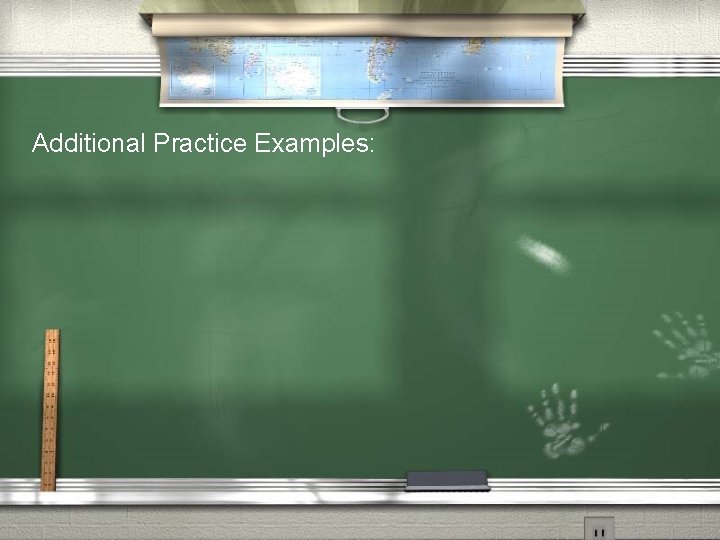 Additional Practice Examples: 