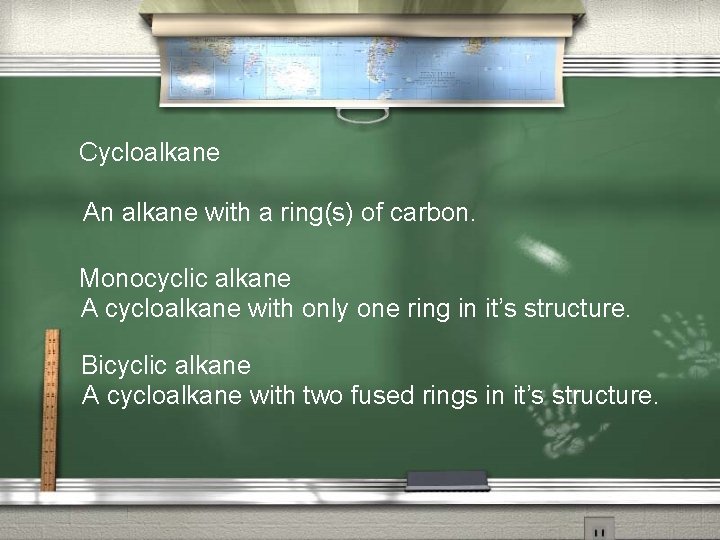 Cycloalkane An alkane with a ring(s) of carbon. Monocyclic alkane A cycloalkane with only