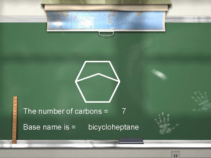 The number of carbons = Base name is = 7 bicycloheptane 