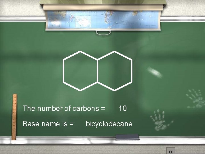The number of carbons = Base name is = 10 bicyclodecane 