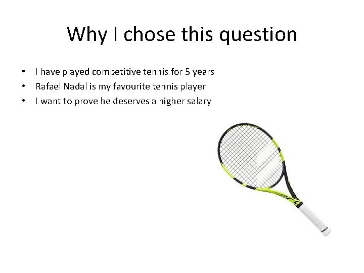 Why I chose this question • I have played competitive tennis for 5 years