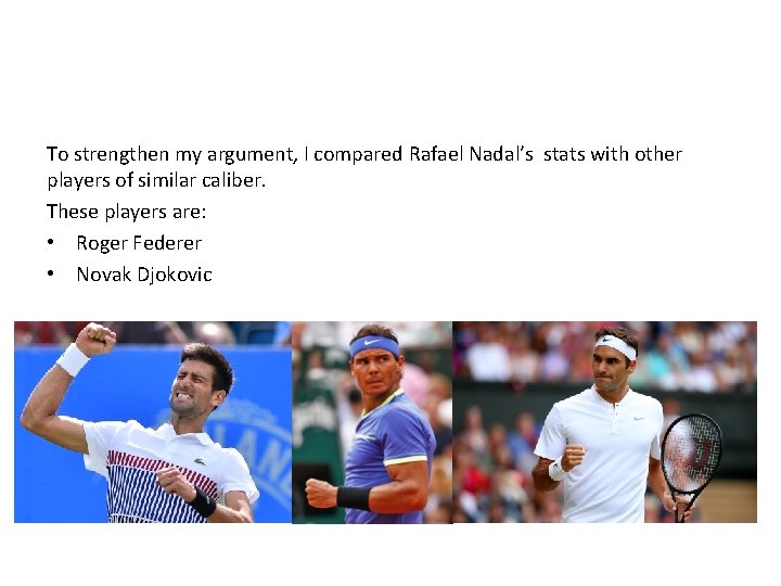 To strengthen my argument, I compared Rafael Nadal’s stats with other players of similar