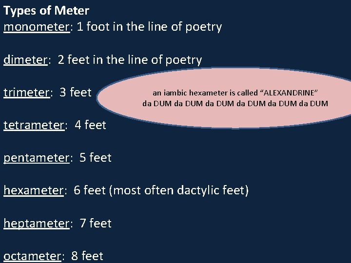 Types of Meter monometer: 1 foot in the line of poetry dimeter: 2 feet