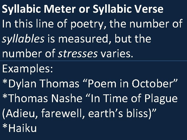 Syllabic Meter or Syllabic Verse In this line of poetry, the number of syllables