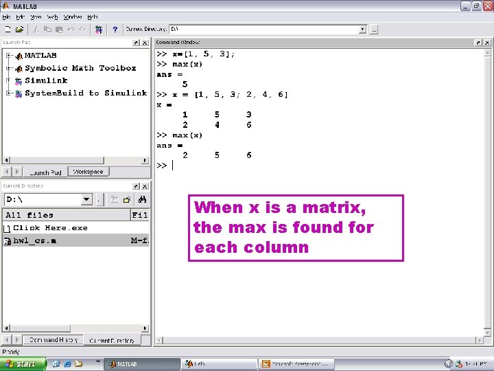 When x is a matrix, the max is found for each column When x is a matrix, the max is found for each column