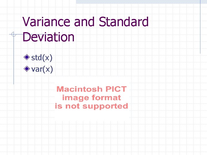 Variance and Standard Deviation std(x) var(x) Variance and Standard Deviation std(x) var(x)