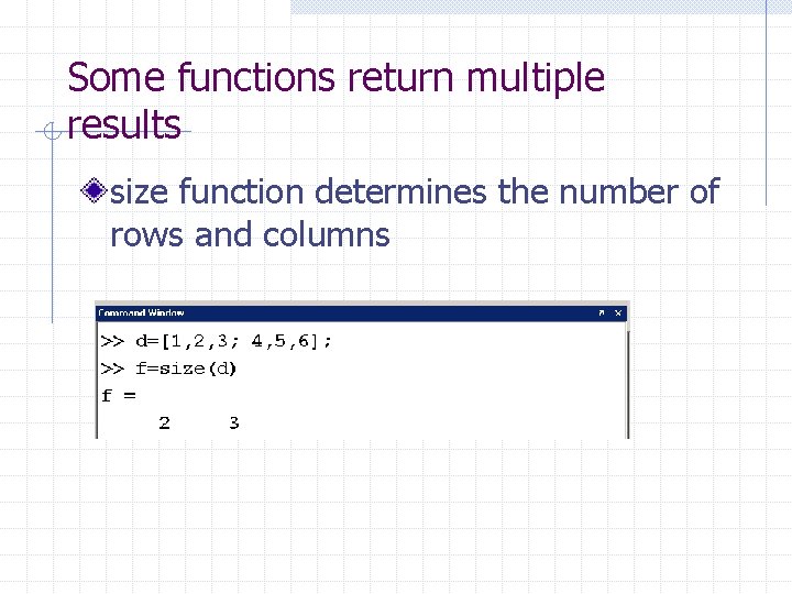 Some functions return multiple results size function determines the number of rows and columns Some functions return multiple results size function determines the number of rows and columns