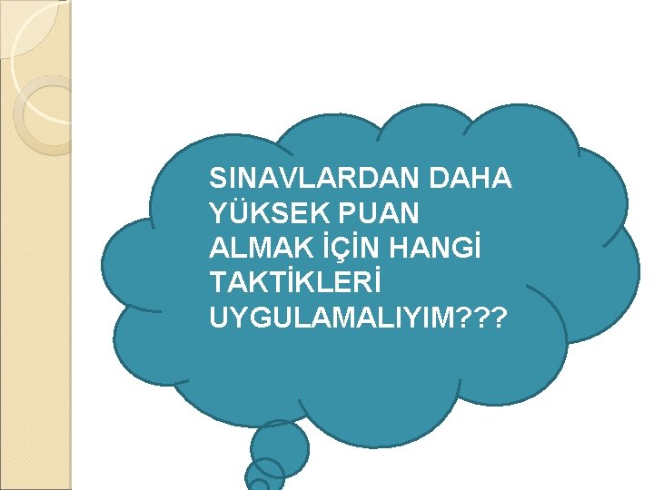 �SINAVLARDAN DAHA YÜKSEK PUAN ALMAK İÇİN HANGİ TAKTİKLERİ UYGULAMALIYIM? ? ? 