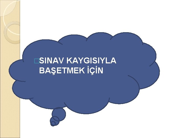 �SINAV KAYGISIYLA BAŞETMEK İÇİN 