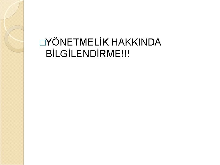 �YÖNETMELİK HAKKINDA BİLGİLENDİRME!!! 