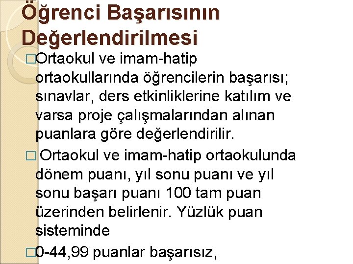 Öğrenci Başarısının Değerlendirilmesi �Ortaokul ve imam-hatip ortaokullarında öğrencilerin başarısı; sınavlar, ders etkinliklerine katılım ve