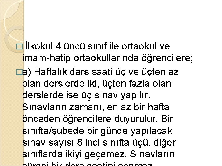 � İlkokul 4 üncü sınıf ile ortaokul ve imam-hatip ortaokullarında öğrencilere; �a) Haftalık ders