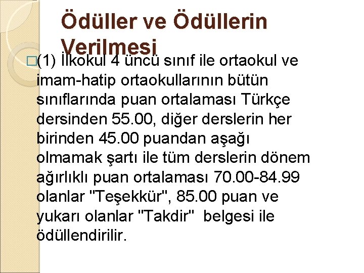 Ödüller ve Ödüllerin Verilmesi �(1) İlkokul 4 üncü sınıf ile ortaokul ve imam-hatip ortaokullarının