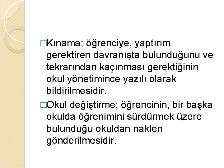 �Kınama; öğrenciye, yaptırım gerektiren davranışta bulunduğunu ve tekrarından kaçınması gerektiğinin okul yönetimince yazılı olarak