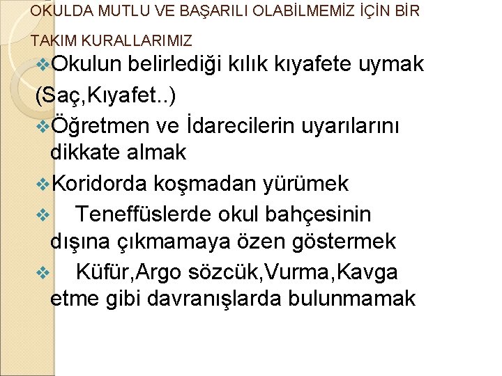 OKULDA MUTLU VE BAŞARILI OLABİLMEMİZ İÇİN BİR TAKIM KURALLARIMIZ v. Okulun belirlediği kılık kıyafete