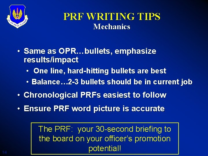 PRF WRITING TIPS Mechanics • Same as OPR…bullets, emphasize results/impact • One line, hard-hitting
