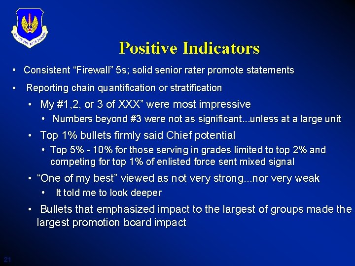 Positive Indicators • Consistent “Firewall” 5 s; solid senior rater promote statements • Reporting