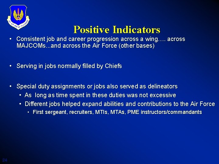 Positive Indicators • Consistent job and career progression across a wing…. across MAJCOMs. .