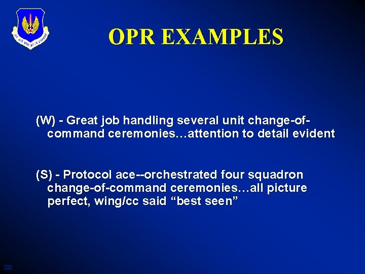 OPR EXAMPLES (W) - Great job handling several unit change-ofcommand ceremonies…attention to detail evident