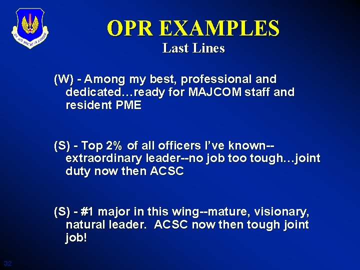 OPR EXAMPLES Last Lines (W) - Among my best, professional and dedicated…ready for MAJCOM