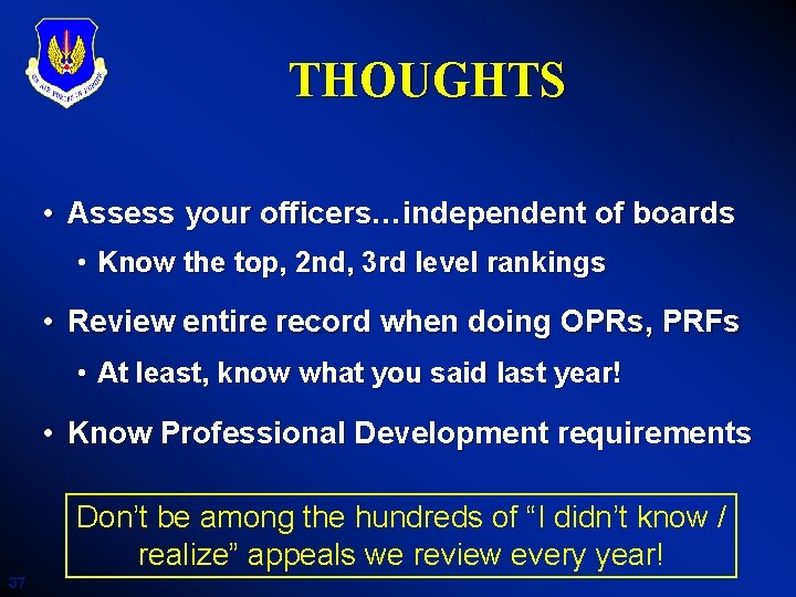 THOUGHTS • Assess your officers…independent of boards • Know the top, 2 nd, 3