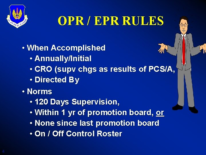 OPR / EPR RULES • When Accomplished • Annually/Initial • CRO (supv chgs as