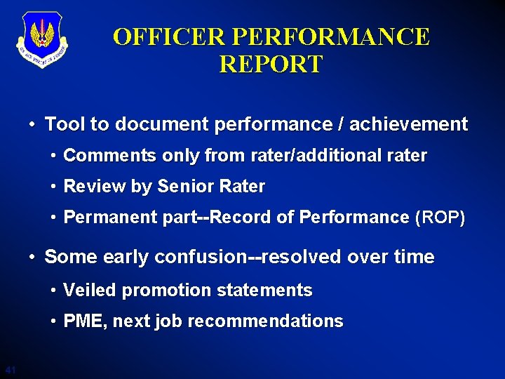 OFFICER PERFORMANCE REPORT • Tool to document performance / achievement • Comments only from