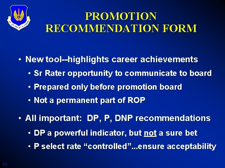 PROMOTION RECOMMENDATION FORM • New tool--highlights career achievements • Sr Rater opportunity to communicate