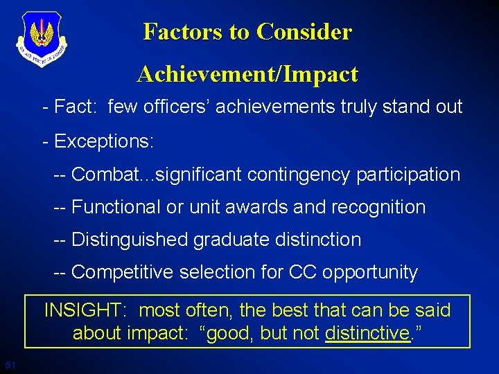 Factors to Consider Achievement/Impact - Fact: few officers’ achievements truly stand out - Exceptions: