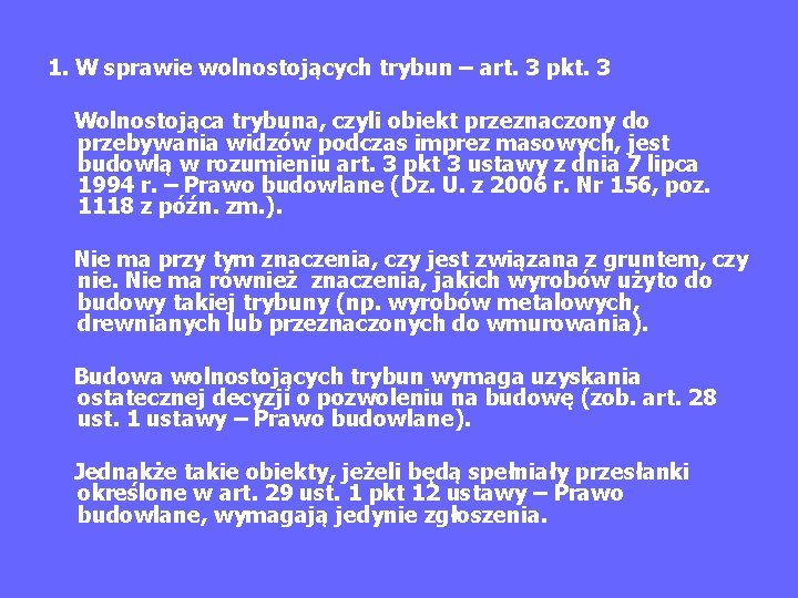 1. W sprawie wolnostojących trybun – art. 3 pkt. 3 Wolnostojąca trybuna, czyli obiekt