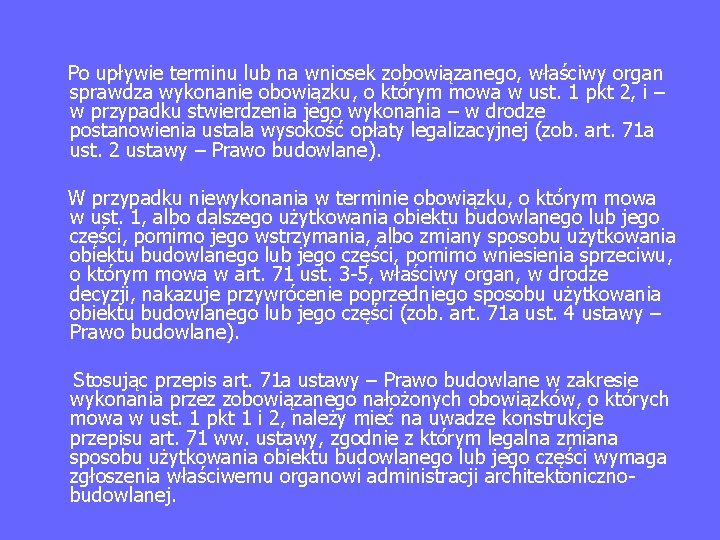  Po upływie terminu lub na wniosek zobowiązanego, właściwy organ sprawdza wykonanie obowiązku, o