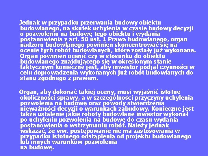  Jednak w przypadku przerwania budowy obiektu budowlanego, na skutek uchylenia w czasie budowy