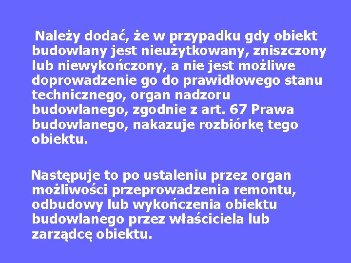  Należy dodać, że w przypadku gdy obiekt budowlany jest nieużytkowany, zniszczony lub niewykończony,