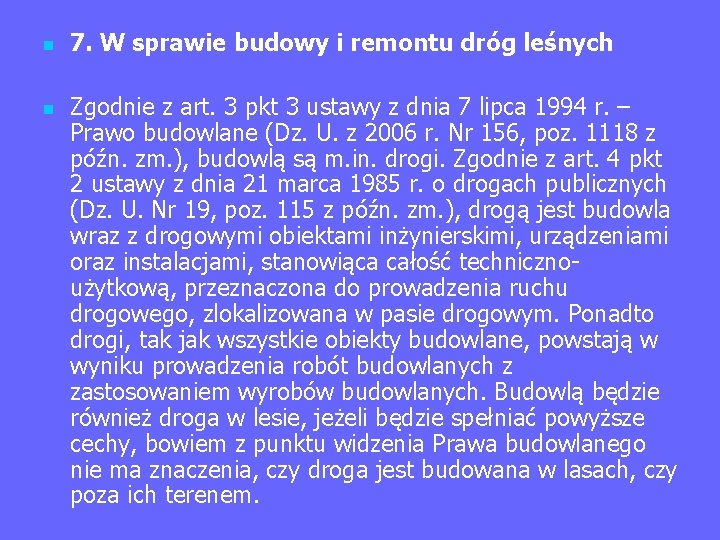 n n 7. W sprawie budowy i remontu dróg leśnych Zgodnie z art. 3