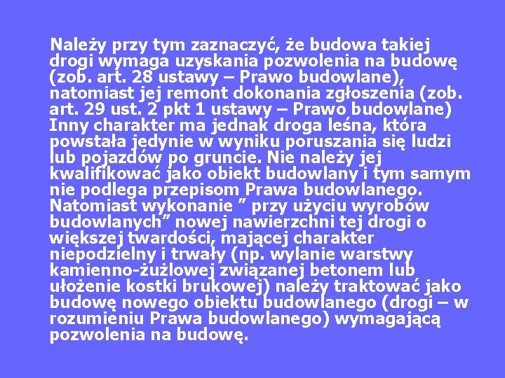  Należy przy tym zaznaczyć, że budowa takiej drogi wymaga uzyskania pozwolenia na budowę