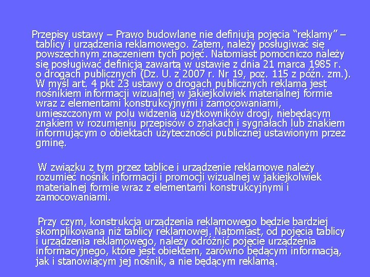  Przepisy ustawy – Prawo budowlane nie definiują pojęcia “reklamy” – tablicy i urządzenia