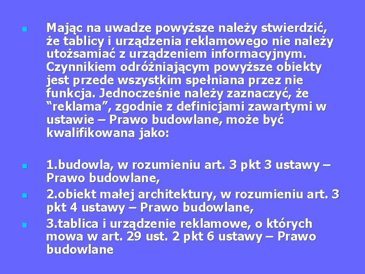 n n Mając na uwadze powyższe należy stwierdzić, że tablicy i urządzenia reklamowego nie