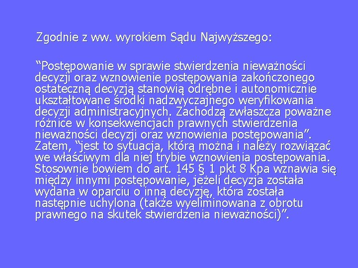  Zgodnie z ww. wyrokiem Sądu Najwyższego: “Postępowanie w sprawie stwierdzenia nieważności decyzji oraz