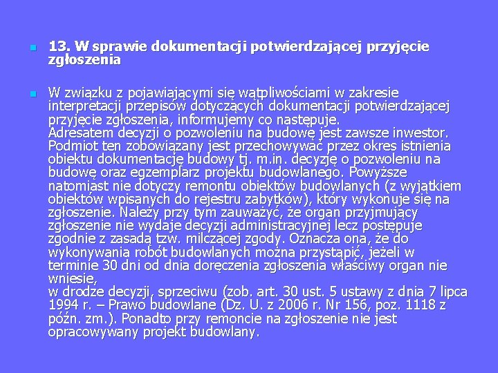 n n 13. W sprawie dokumentacji potwierdzającej przyjęcie zgłoszenia W związku z pojawiającymi się