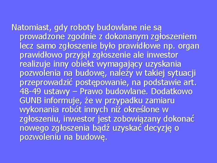 Natomiast, gdy roboty budowlane nie są prowadzone zgodnie z dokonanym zgłoszeniem lecz samo zgłoszenie